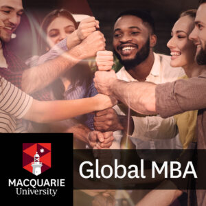 A group of people all with their hands joined. The Macquarie University Global MBA logo is also shown.